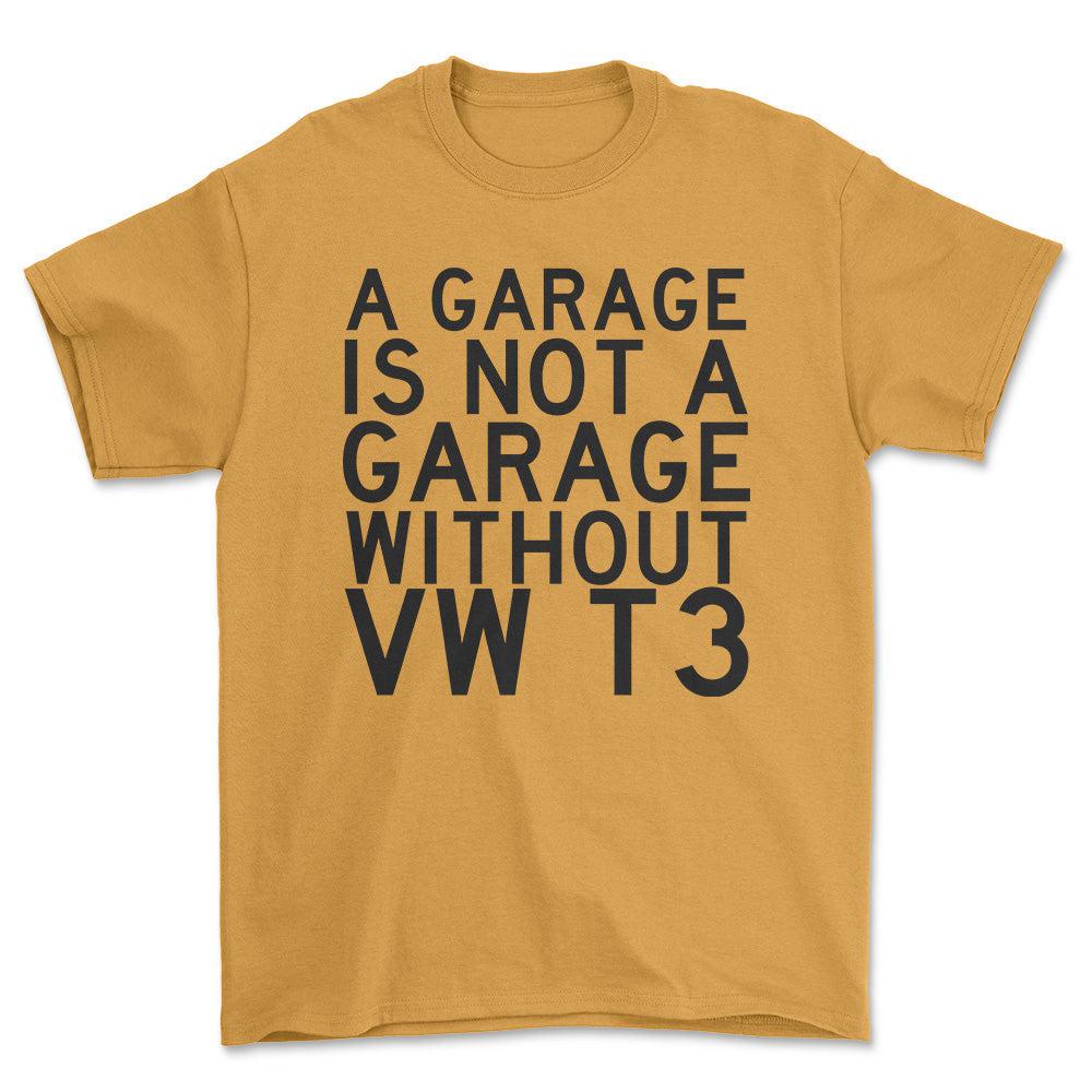 Volkswagen VW T3 A Garage Is Not A Garage Without VW T3 Unisex T-Shirt , Bomuld-Beklædning-VW-Guld-S-Forside-Garage Culture Shop- garage - man cave - merchandise