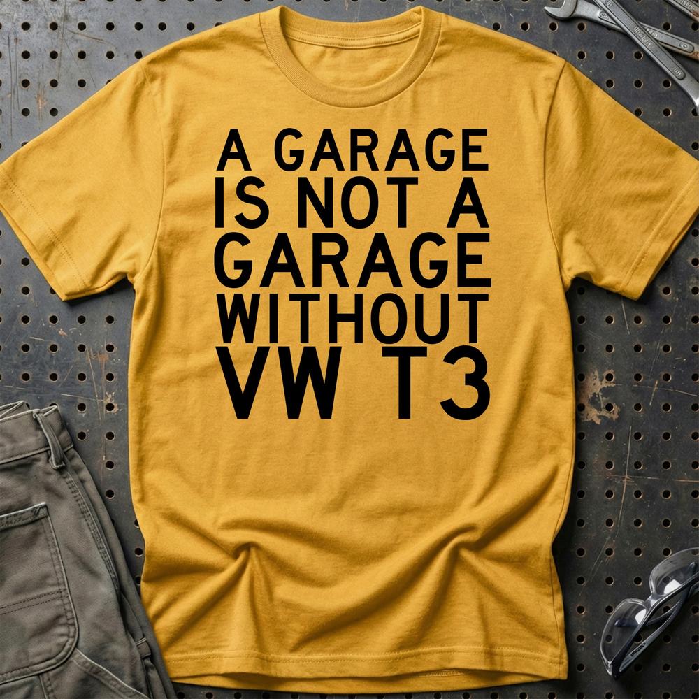 Volkswagen VW T3 A Garage Is Not A Garage Without VW T3 Unisex T-Shirt , Bomuld-Beklædning-VW-Guld-S-Garage Culture Shop- garage - man cave - merchandise