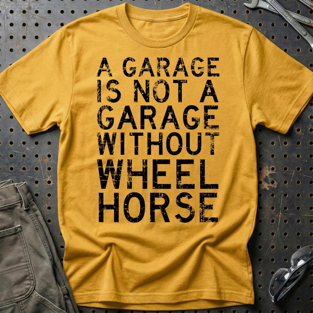 Wheel Horse - A Garage Is Not A Garage Without Wheel Horse T-Shirt-Beklædning-Wheel Horse-Guld-S-Garage Culture Shop- garage - man cave - merchandise