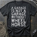 Wheel Horse - A Garage Is Not A Garage Without Wheel Horse T-Shirt-Beklædning-Wheel Horse-Sort-S-Garage Culture Shop- garage - man cave - merchandise