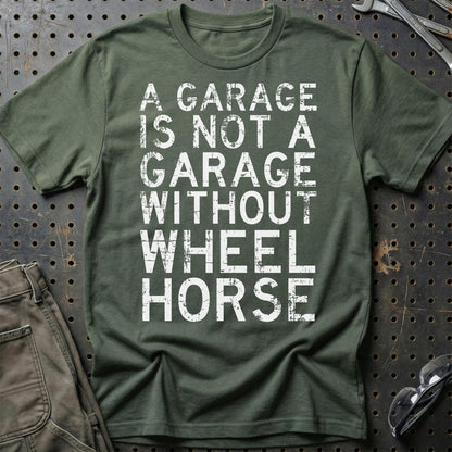 Wheel Horse - A Garage Is Not A Garage Without Wheel Horse - Unisex T-Shirt , Bomuld-Beklædning-Wheel Horse-Grøn Militær-S-Garage Culture Shop- garage - man cave - merchandise