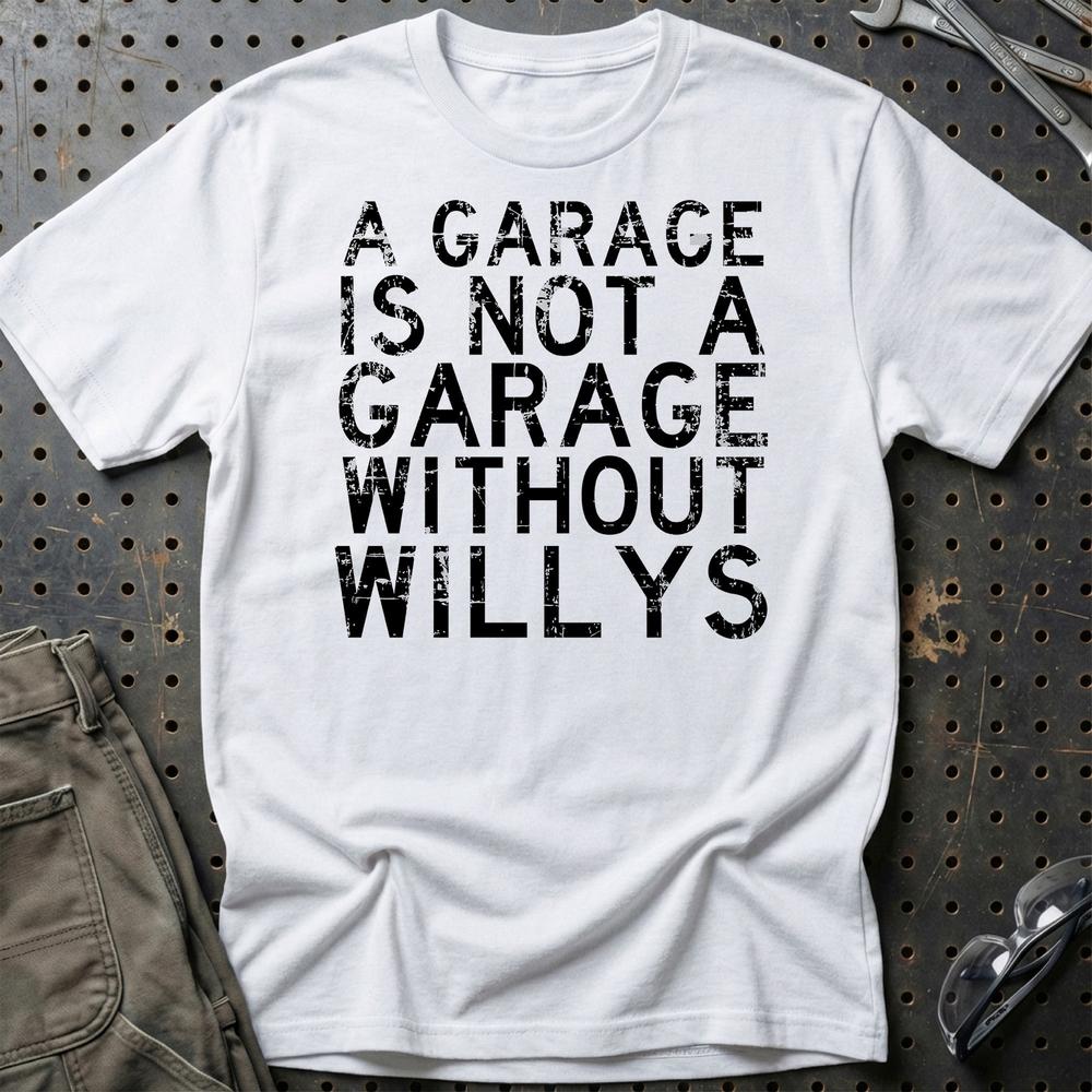 Willys - A Garage Is Not A Garage Without Willys T-Shirt-Beklædning-Willys-Hvid-S-Garage Culture Shop- garage - man cave - merchandise