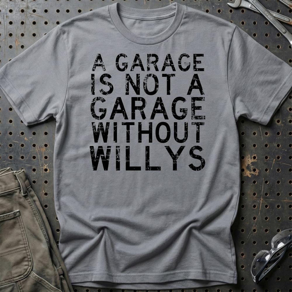 Willys - A Garage Is Not A Garage Without Willys T-Shirt-Beklædning-Willys-Grå Sport-S-Garage Culture Shop- garage - man cave - merchandise