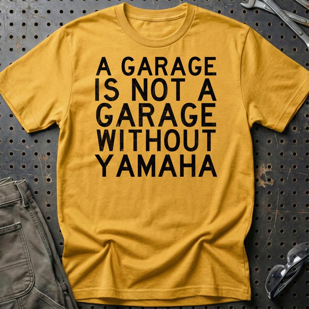 Yamaha - A Garage Is Not A Garage Without Yamaha - Unisex T-Shirt , Bomuld-Beklædning-Yamaha-Guld-S-Garage Culture Shop- garage - man cave - merchandise