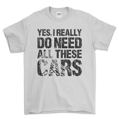 Yes I Really Need All These Cars T-Shirt , Bomuld-Beklædning-Garage Culture-Hvid-S-Forside-Garage Culture Shop- garage - man cave - merchandise