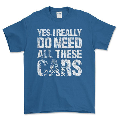 Yes I Really Need All These Cars T-Shirt , Bomuld-Beklædning-Garage Culture-Blå Royal-S-Forside-Garage Culture Shop- garage - man cave - merchandise