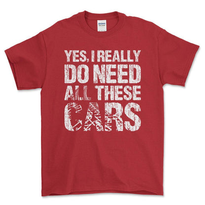 Yes I Really Need All These Cars T-Shirt , Bomuld-Beklædning-Garage Culture-Rød-S-Forside-Garage Culture Shop- garage - man cave - merchandise