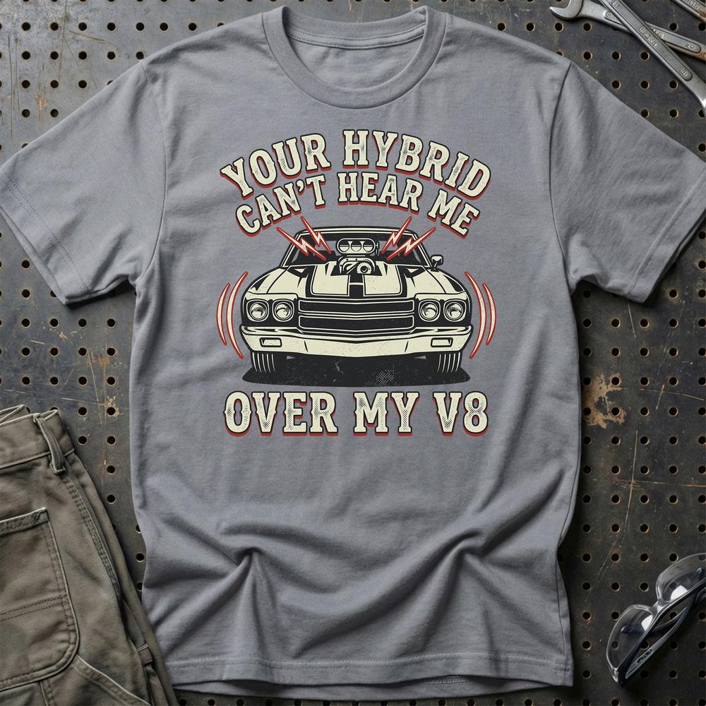 Your Hybrid Can’t Hear Me Over My V8 T-Shirt-Beklædning-Garage Culture-Grå Sport-S-Garage Culture Shop- garage - man cave - merchandise