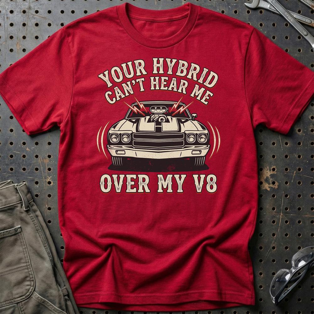 Your Hybrid Can’t Hear Me Over My V8 T-Shirt-Beklædning-Garage Culture-Rød-S-Garage Culture Shop- garage - man cave - merchandise