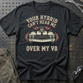 Your Hybrid Can’t Hear Me Over My V8 T-Shirt-Beklædning-Garage Culture-Sort-S-Garage Culture Shop- garage - man cave - merchandise