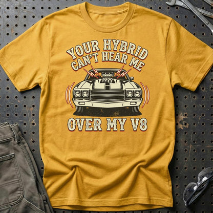 Your Hybrid Can’t Hear Me Over My V8 - Unisex T-Shirt , Bomuld-Beklædning-Garage Culture-Guld-S-Garage Culture Shop- garage - man cave - merchandise