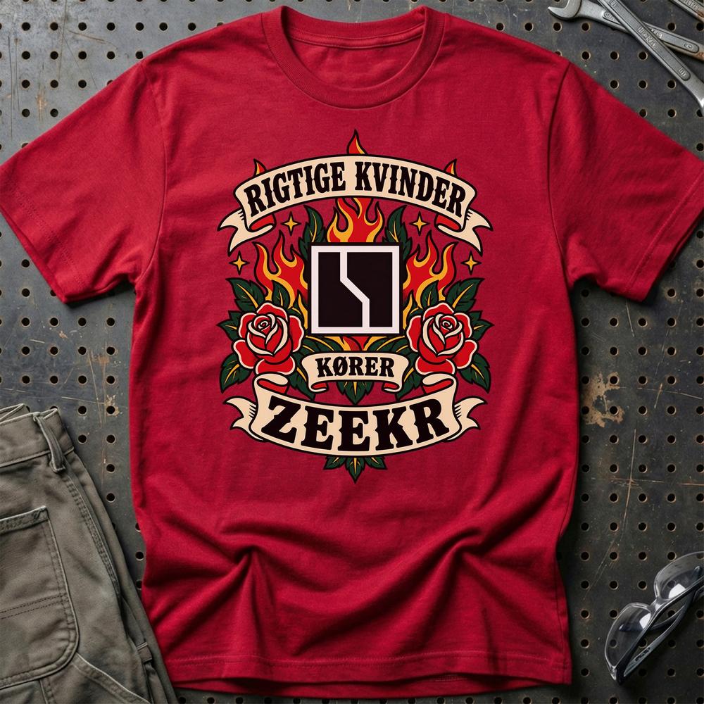 Zeekr Rigtige Kvinder Kører – Roser og Flammer T-Shirt-Beklædning-Zeekr-Rød-S-Garage Culture Shop- garage - man cave - merchandise