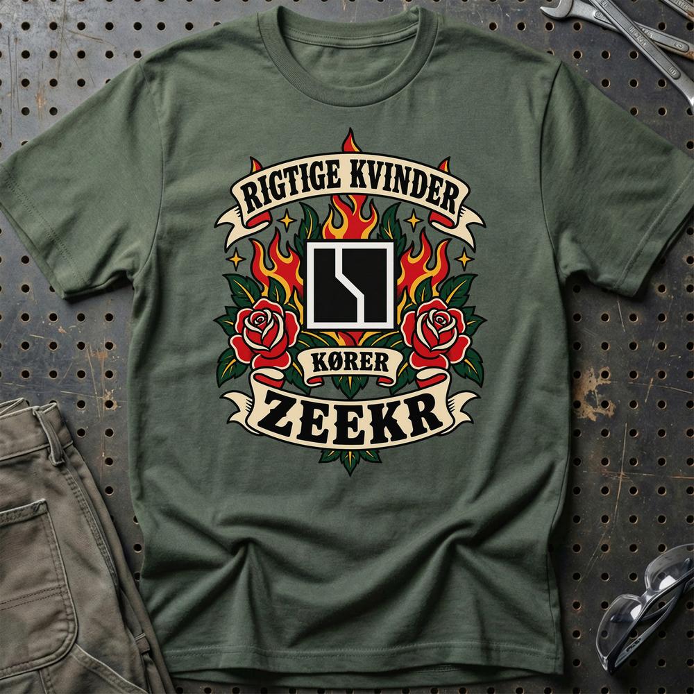 Zeekr Rigtige Kvinder Kører – Roser og Flammer T-Shirt-Beklædning-Zeekr-Grøn Militær-S-Garage Culture Shop- garage - man cave - merchandise