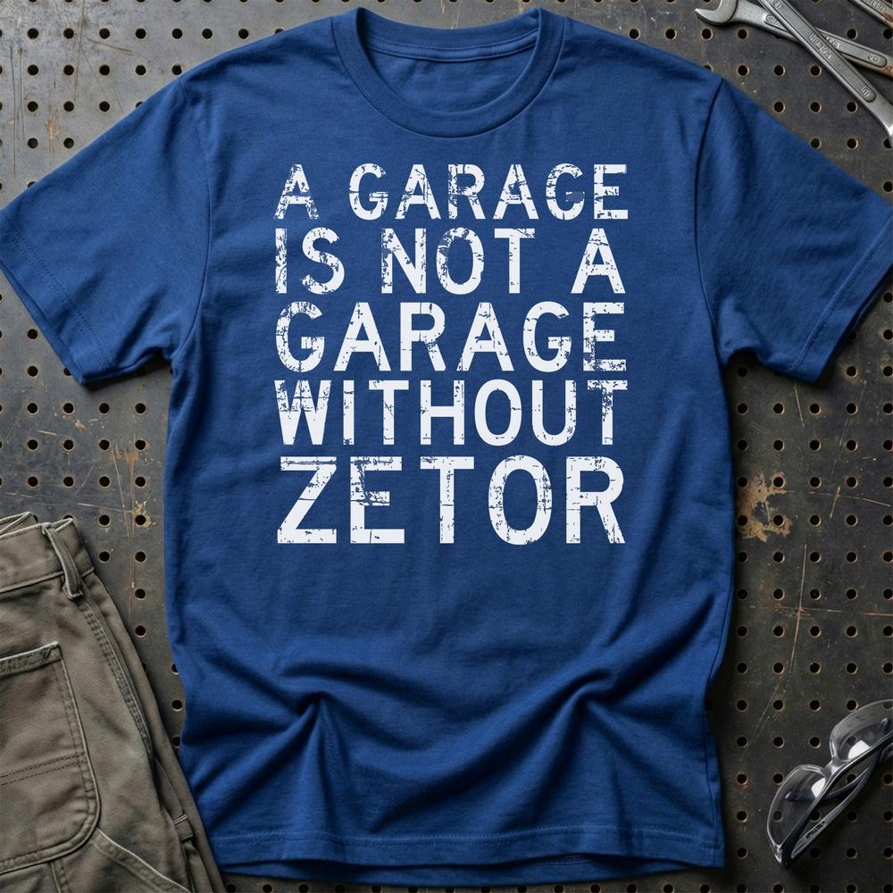 Zetor - A Garage Is Not A Garage Without Zetor T-Shirt-Beklædning-Zetor-Blå Royal-S-Garage Culture Shop- garage - man cave - merchandise
