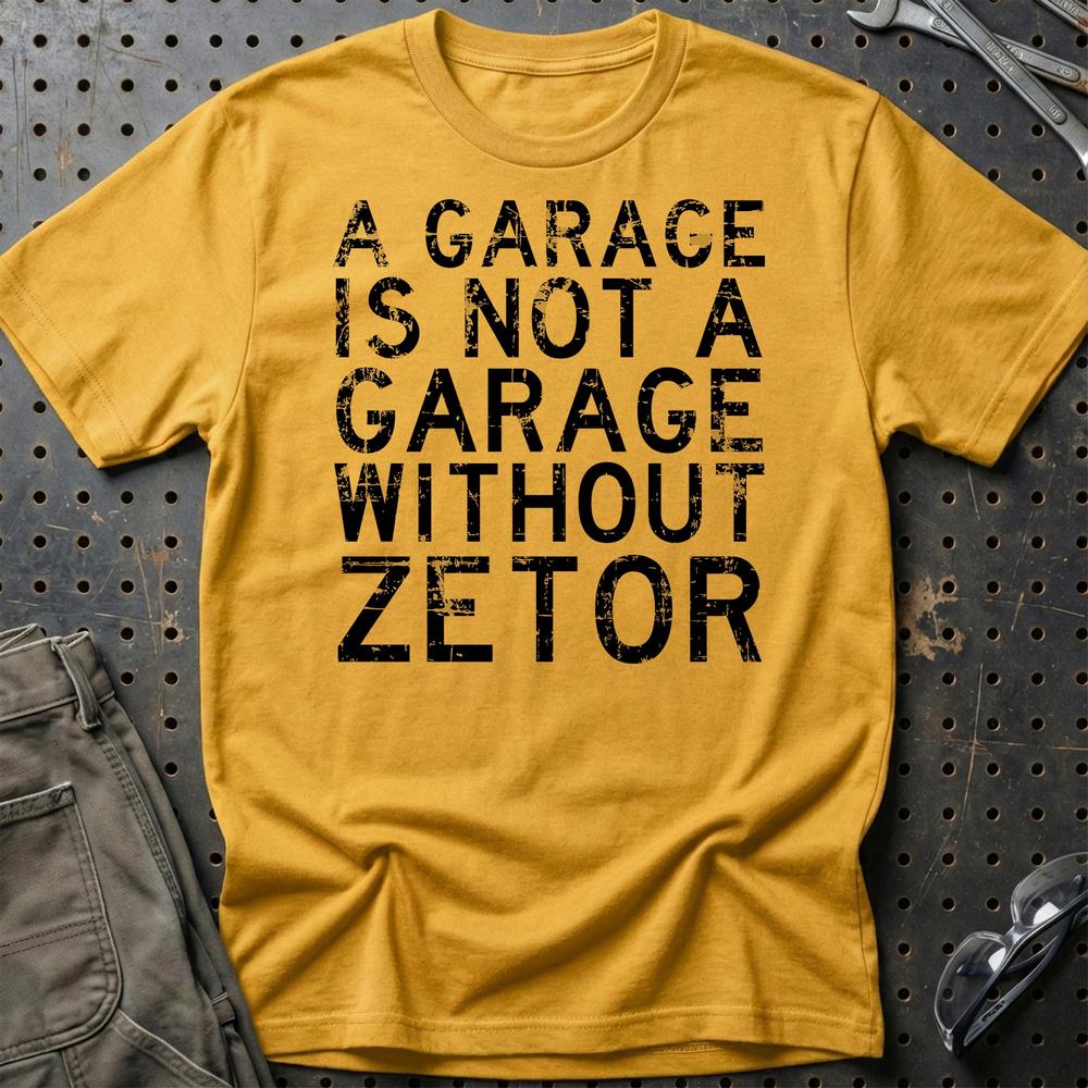 Zetor - A Garage Is Not A Garage Without Zetor T-Shirt-Beklædning-Zetor-Guld-S-Garage Culture Shop- garage - man cave - merchandise