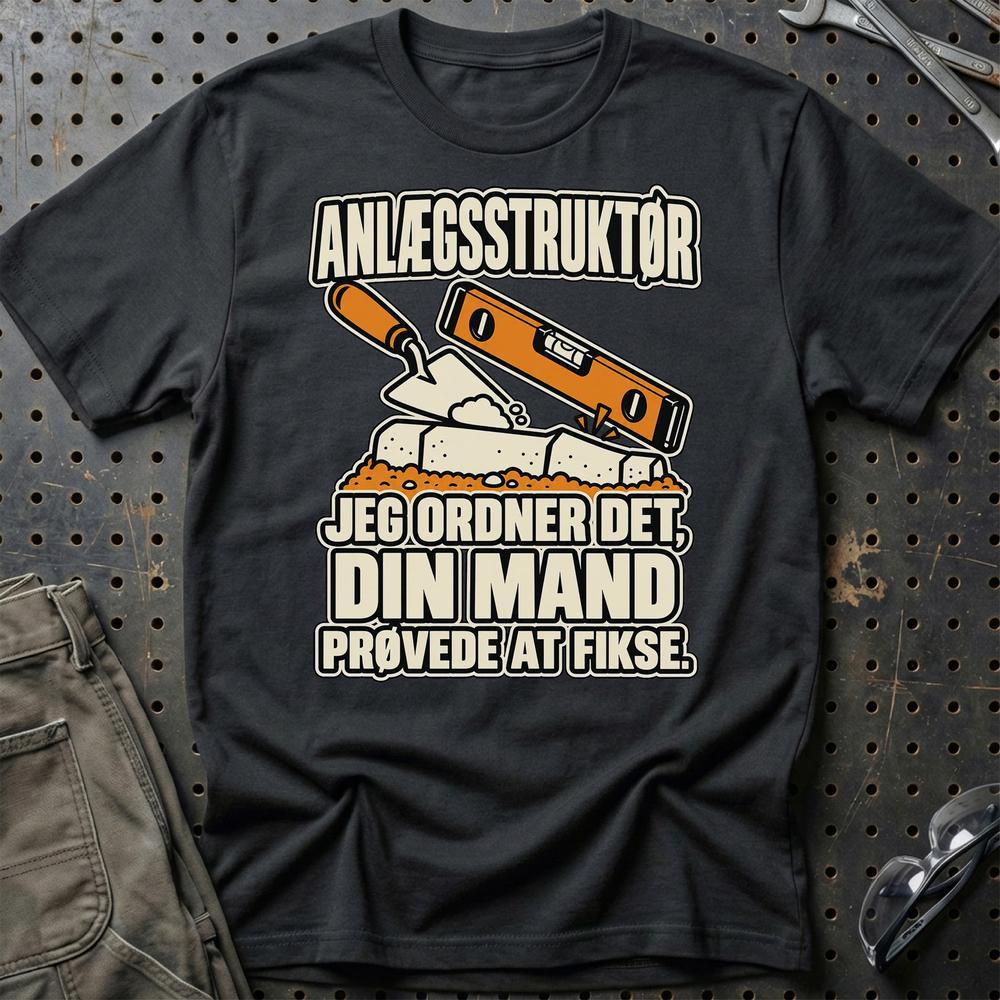 Anlægsstruktør – Jeg Ordner Det, Din Mand Prøvede At Fikse T-Shirt – Sort
