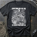 
ATV – Everything Will Kill You So Choose Something Fun – Unisex T-Shirt med tryk foran, farve: Sort