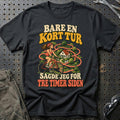 
Cykelrytter – Bare en kort tur sagde jeg for tre timer siden – Unisex T-Shirt med tryk foran, farve: Sort