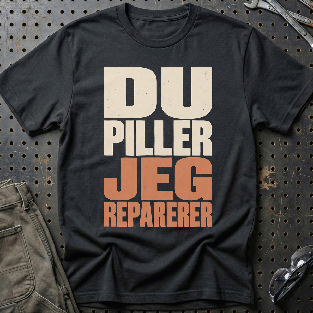 Du Piller – Jeg Reparerer T-Shirt – Sort