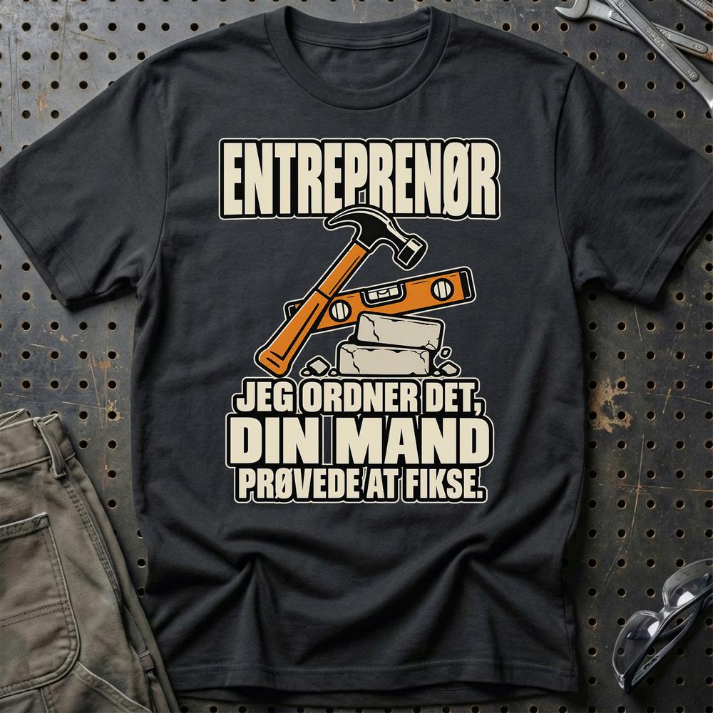Entreprenør – Jeg Ordner Det, Din Mand Prøvede At Fikse T-Shirt – Sort
