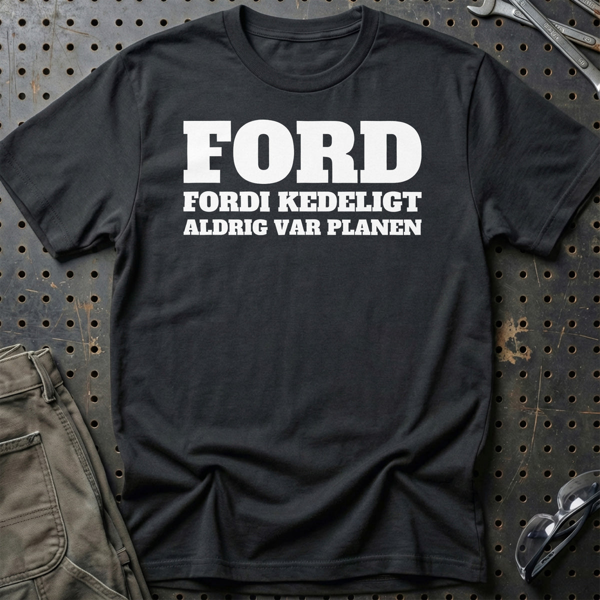 Ford – Fordi Kedeligt Aldrig Var Planen T-Shirt – Sort