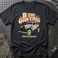 
Ford Model B 1932 – B the Good Times T-Shirt – Sort