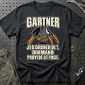 Gartner – Jeg Ordner Det, Din Mand Prøvede At Fikse T-Shirt – Sort