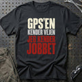 GPS'en Kender Vejen – Jeg Kender Jobbet T-Shirt – Sort