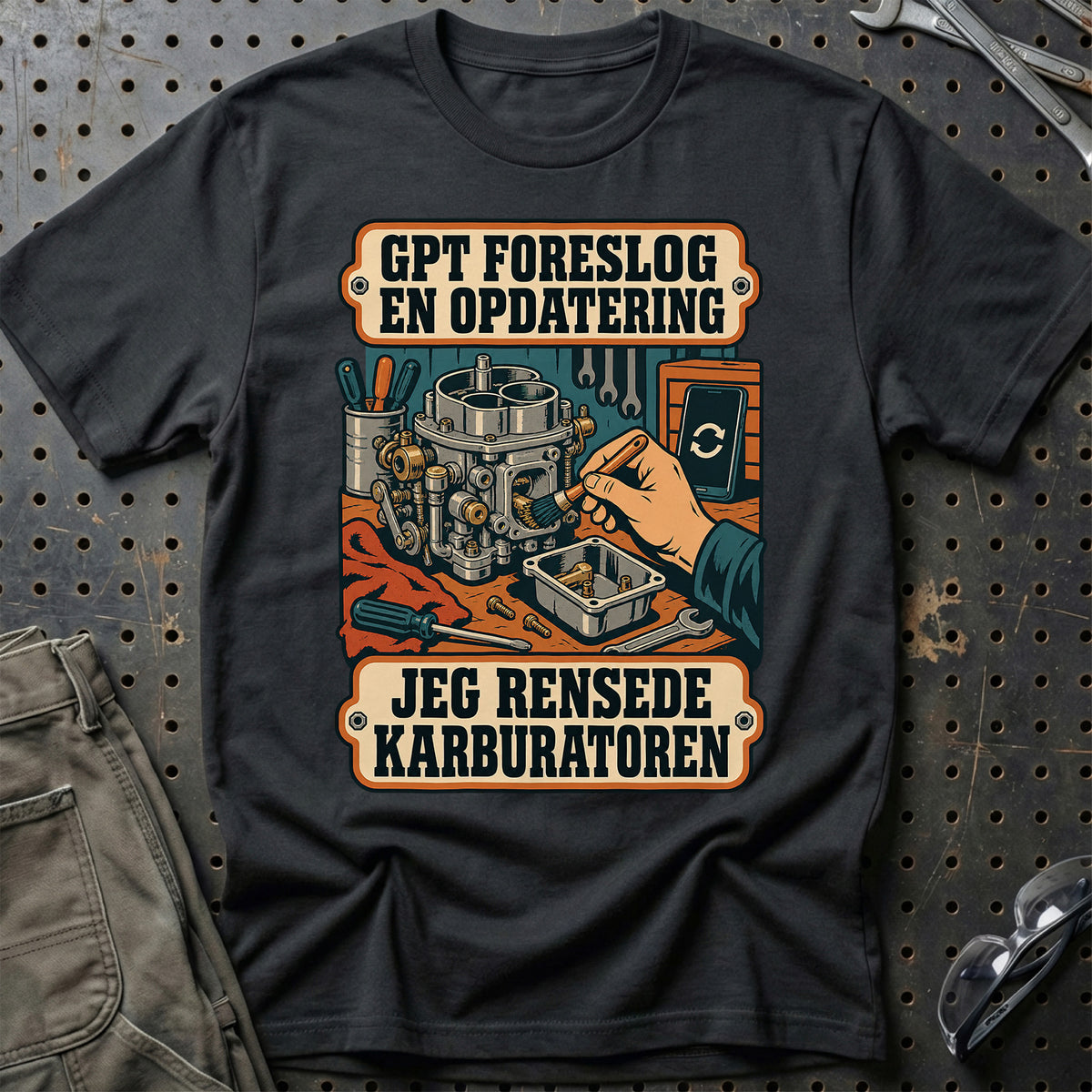 GPT foreslog en opdatering – Jeg rensede karburatoren T-Shirt – Sort