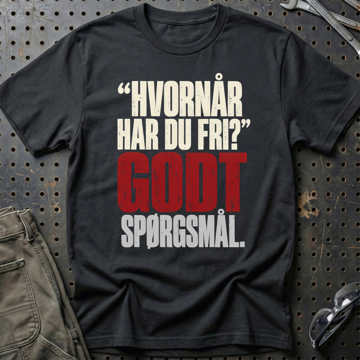 Hvornår Har Du Fri – Godt Spørgsmål T-Shirt – Sort