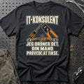 IT-konsulent – Jeg Ordner Det, Din Mand Prøvede At Fikse T-Shirt – Sort