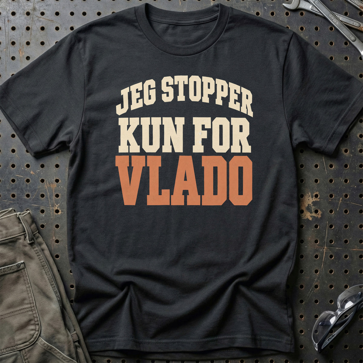 Jeg Stopper Kun For Vlado T-Shirt – Sort