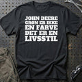 John Deere – Grøn Er Ikke En Farve – Det Er En Livsstil T-Shirt – Sort