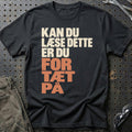 Kan Du Læse Dette – Er Du For Tæt På T-Shirt – Sort