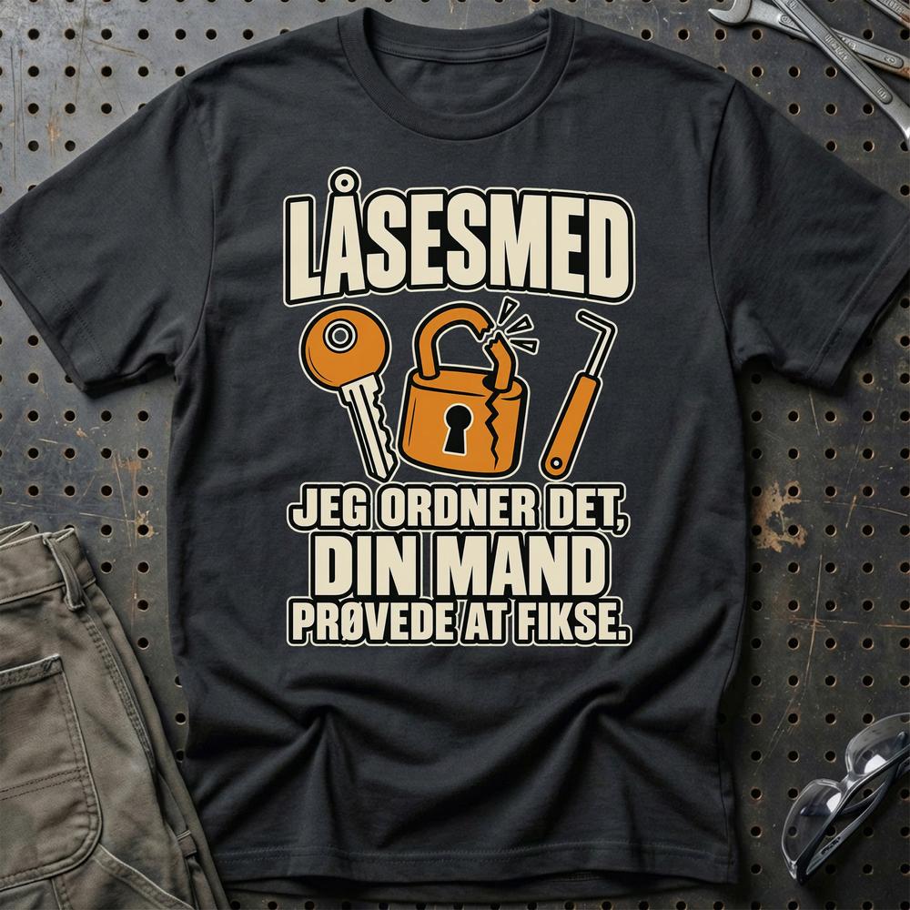 Låsesmed – Jeg Ordner Det, Din Mand Prøvede At Fikse T-Shirt – Sort