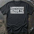 Lamborghini – Nogle Plakater Bliver Til Virkelighed T-Shirt – Sort