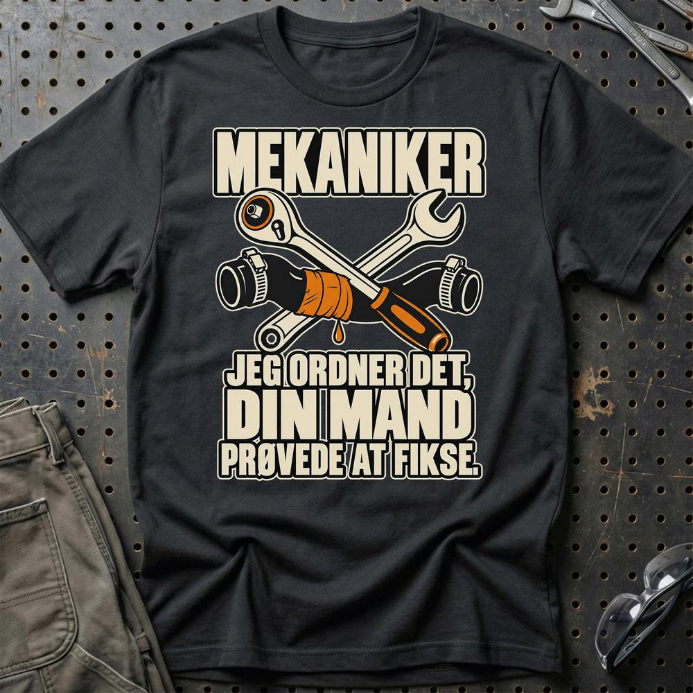 Mekaniker – Jeg Ordner Det, Din Mand Prøvede At Fikse T-Shirt – Sort