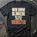 Min BMW Blinkede – Nu Skal Den På Værksted T-Shirt – Sort