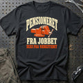 Pensioneret Fra Jobbet – Ikke Fra Værkstedet T-Shirt – Sort