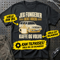 Personlig – Jeg fungerer ikke uden kaffe og din bil – T-shirt – Sort