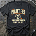 Projektleder – Jeg Leder Efter Dele Til Mit Projekt T-Shirt – Sort
