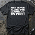 Puch – Man Bliver Aldrig For Gammel Til En Puch T-Shirt – Sort