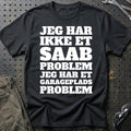 Saab – Jeg har et garageplads problem T-Shirt – Sort