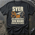Syer – Jeg Ordner Det, Din Mand Prøvede At Fikse T-Shirt – Sort