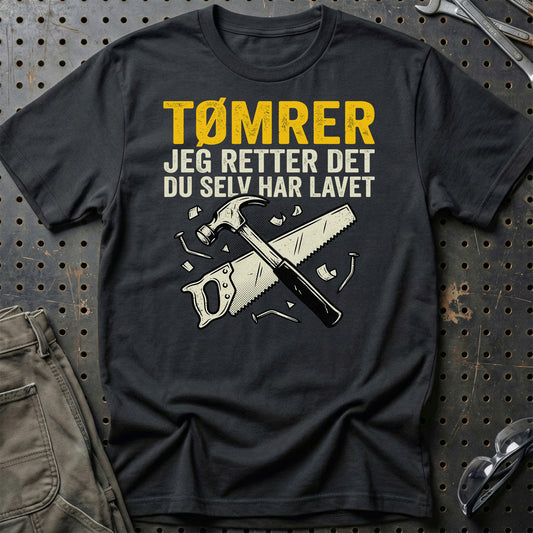 Tømrer – Jeg Retter Det Du Selv Har Lavet – Unisex T-Shirt
