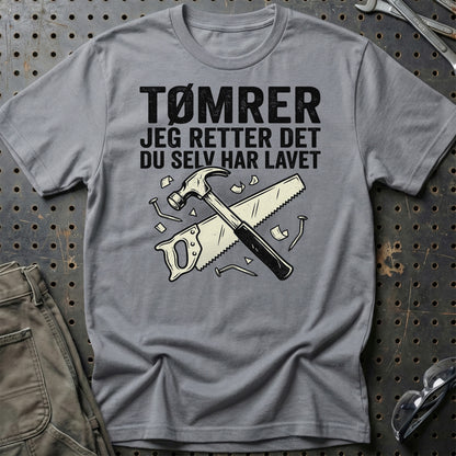 Tømrer – Jeg Retter Det Du Selv Har Lavet – Unisex T-Shirt