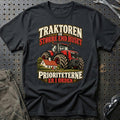 
Traktoren er større end huset prioriteterne er i orden – Illustration – Unisex T-Shirt – Sort