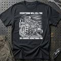 
Traktortræk – Everything Will Kill You So Choose Something Fun – Unisex T-Shirt med tryk foran, farve: Sort